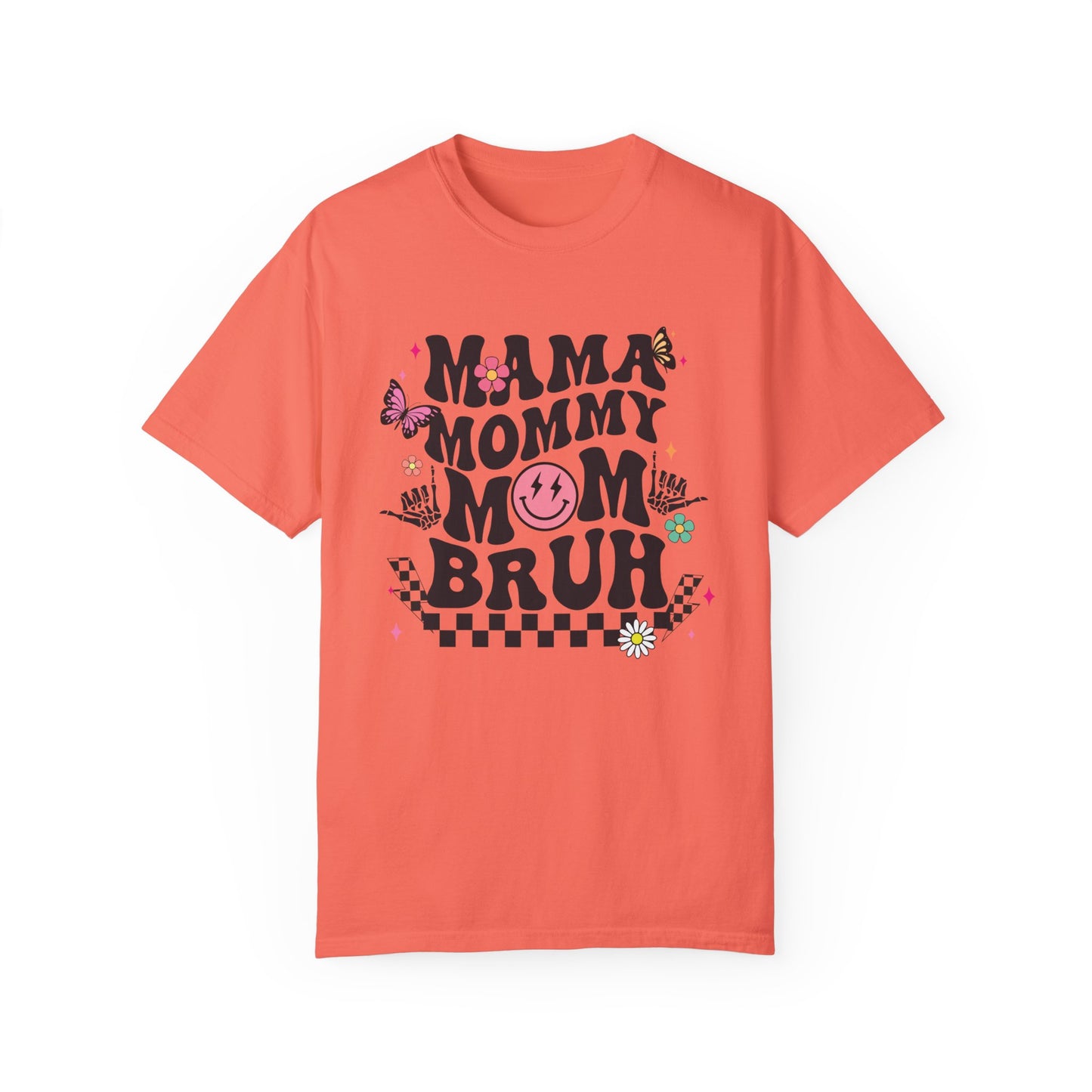 Mom, Mama, Bruh Unisex Garment-Dyed T-shirt