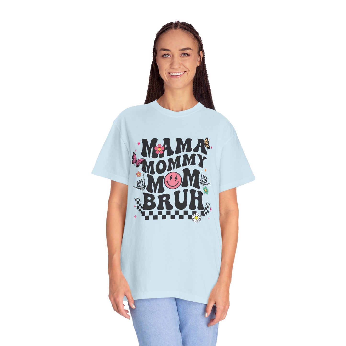 Mom, Mama, Bruh Unisex Garment-Dyed T-shirt