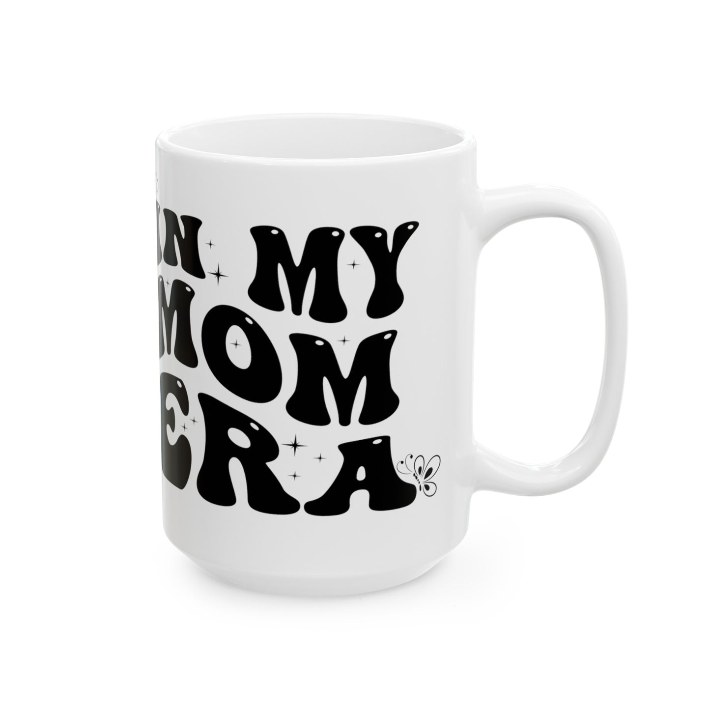 In My Mom Era Ceramic Mug, (15oz)