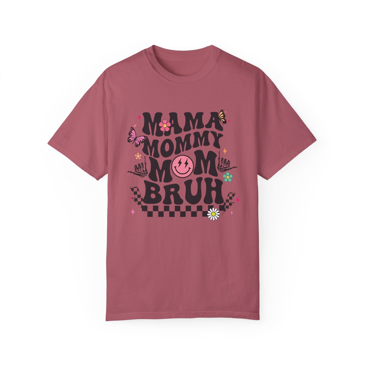 Mom, Mama, Bruh Unisex Garment-Dyed T-shirt