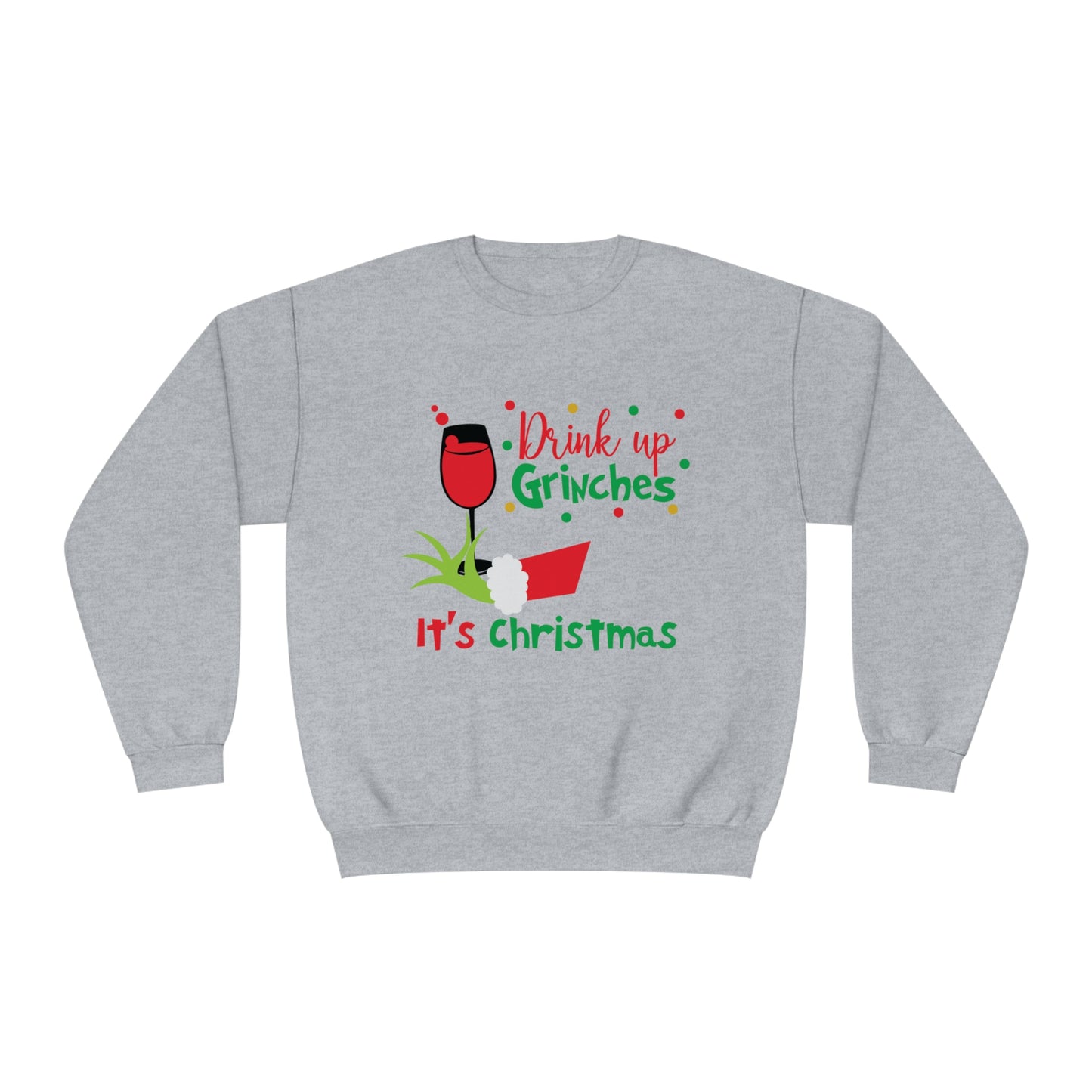 Drink Up Grinches Unisex NuBlend® Crewneck Sweatshirt