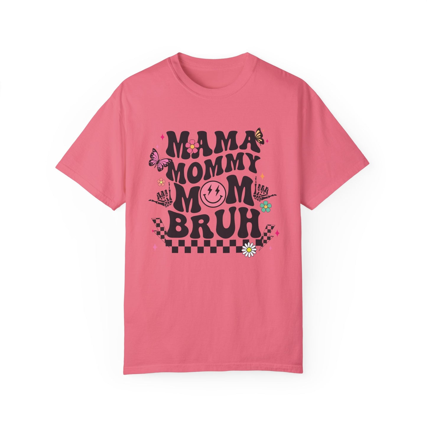 Mom, Mama, Bruh Unisex Garment-Dyed T-shirt