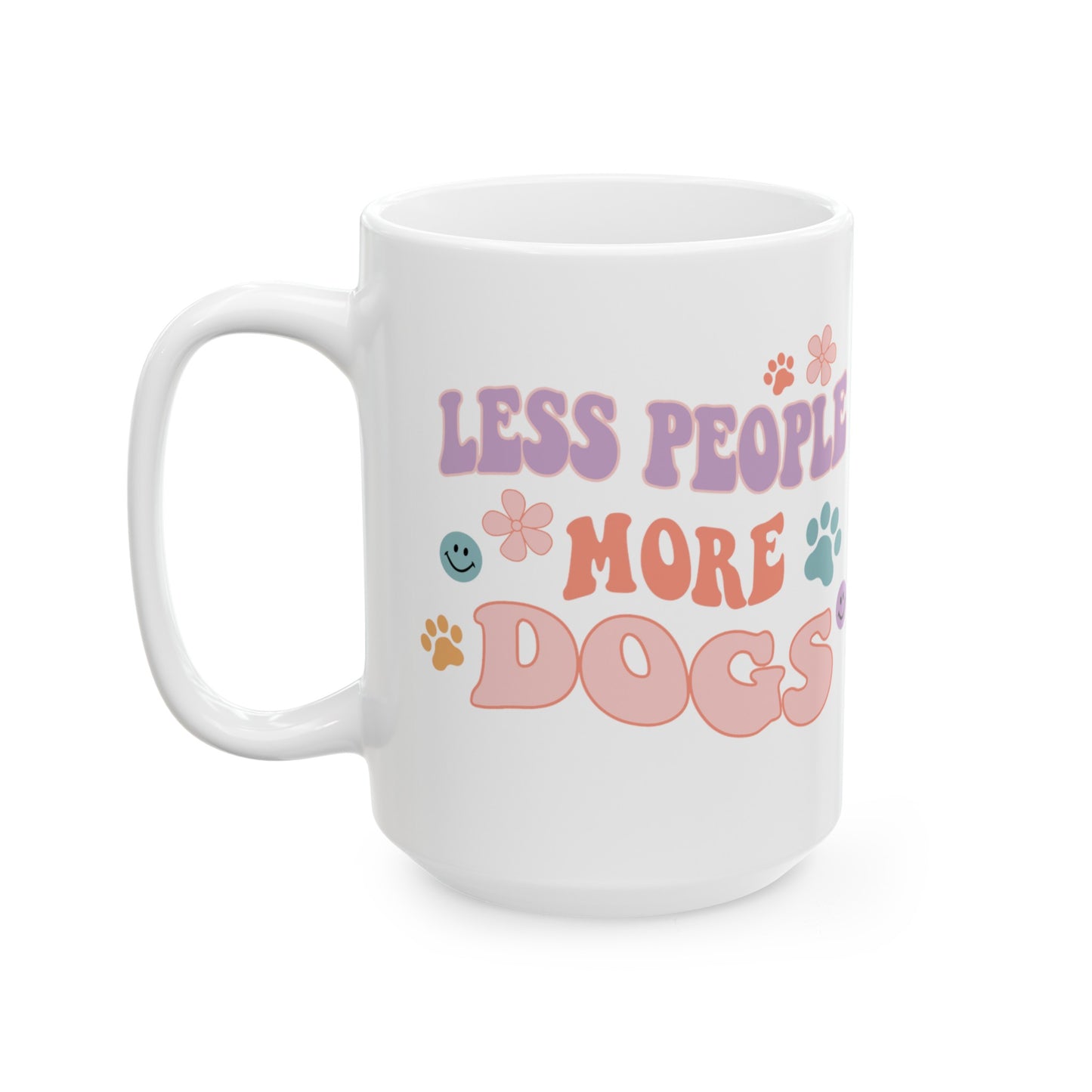 Less People More Dogs Ceramic Mug 15oz)