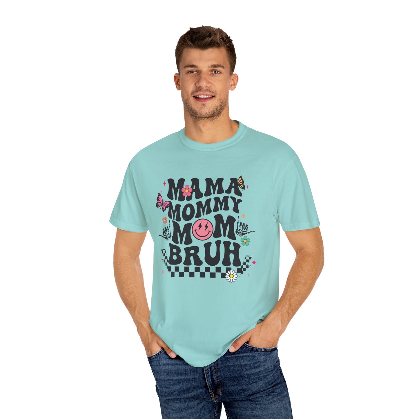 Mom, Mama, Bruh Unisex Garment-Dyed T-shirt