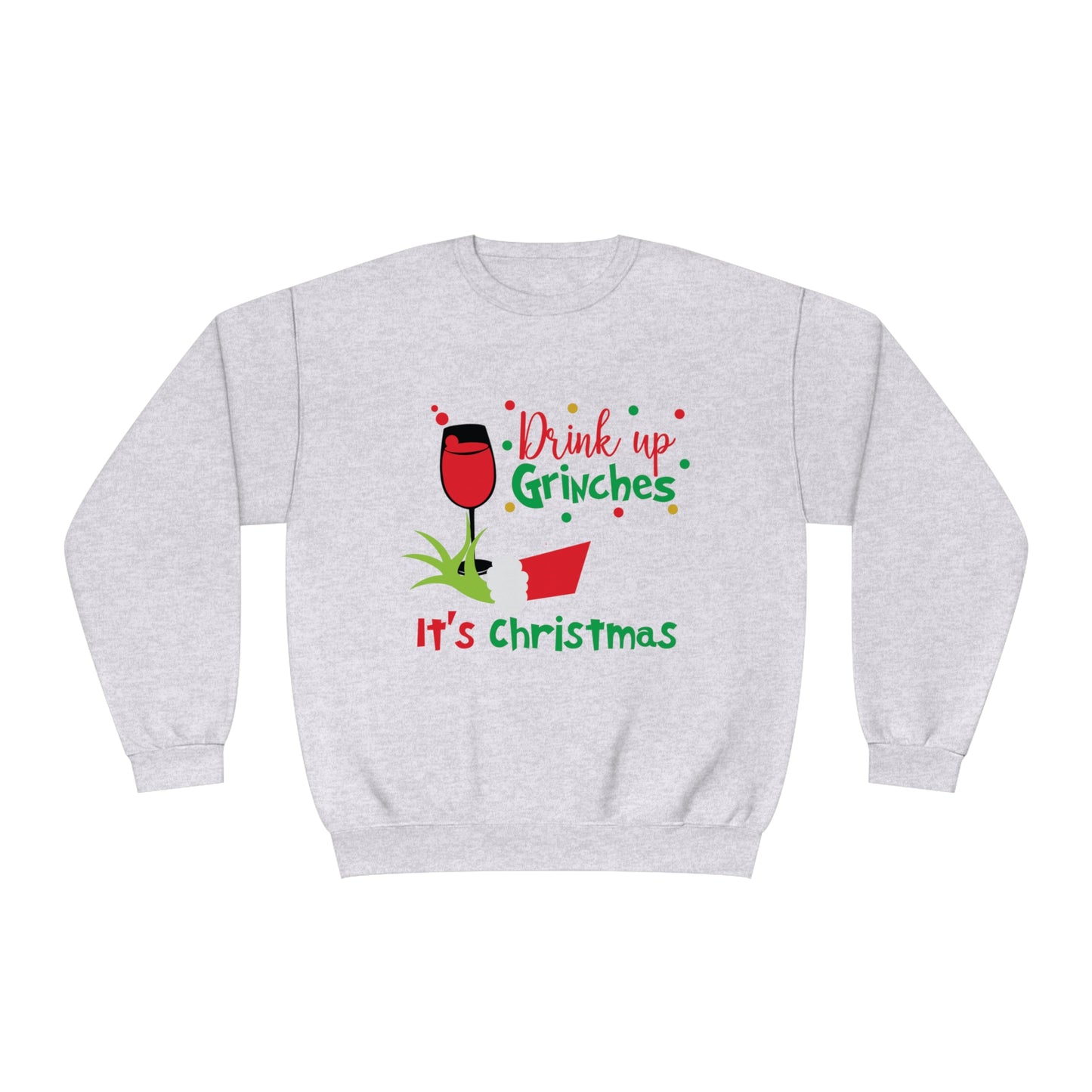 Drink Up Grinches Unisex NuBlend® Crewneck Sweatshirt