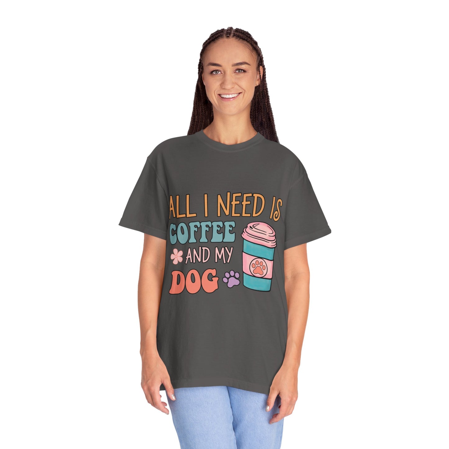 All I Need is Coffee and My Dog Unisex Garment-Dyed T-shirt