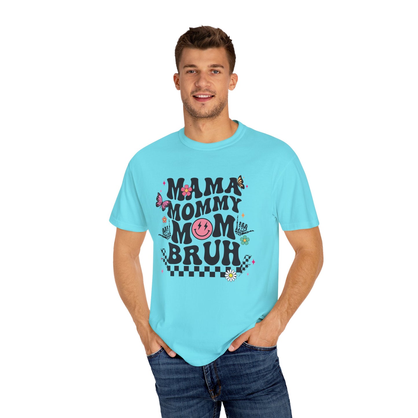 Mom, Mama, Bruh Unisex Garment-Dyed T-shirt