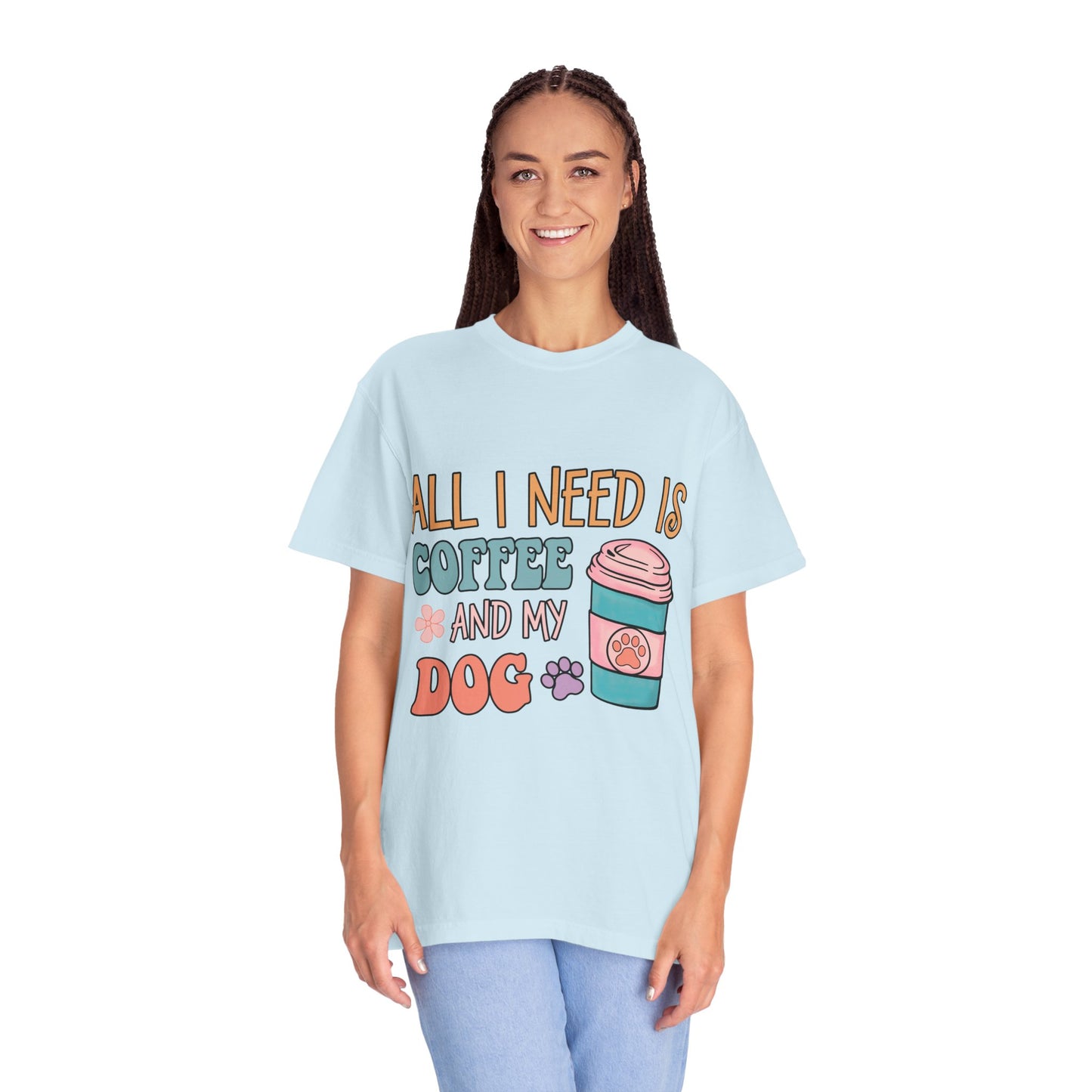 All I Need is Coffee and My Dog Unisex Garment-Dyed T-shirt