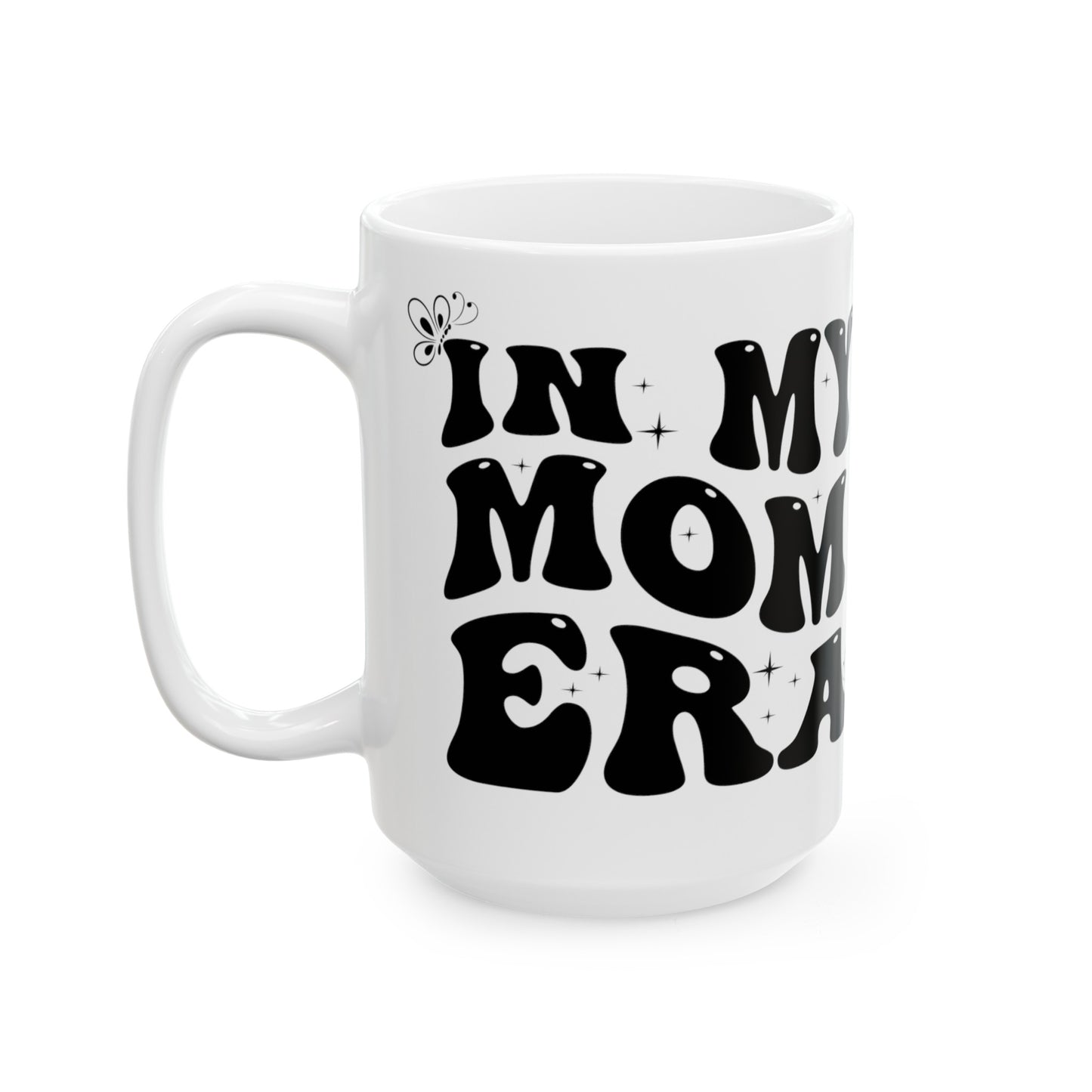 In My Mom Era Ceramic Mug, (15oz)