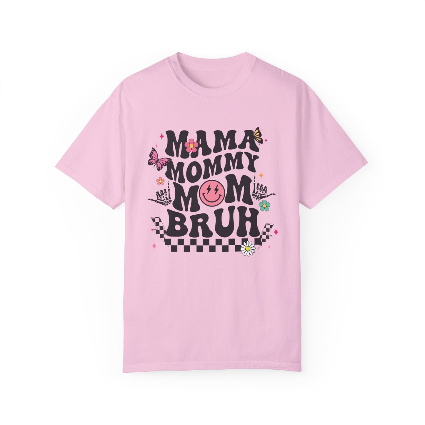 Mom, Mama, Bruh Unisex Garment-Dyed T-shirt