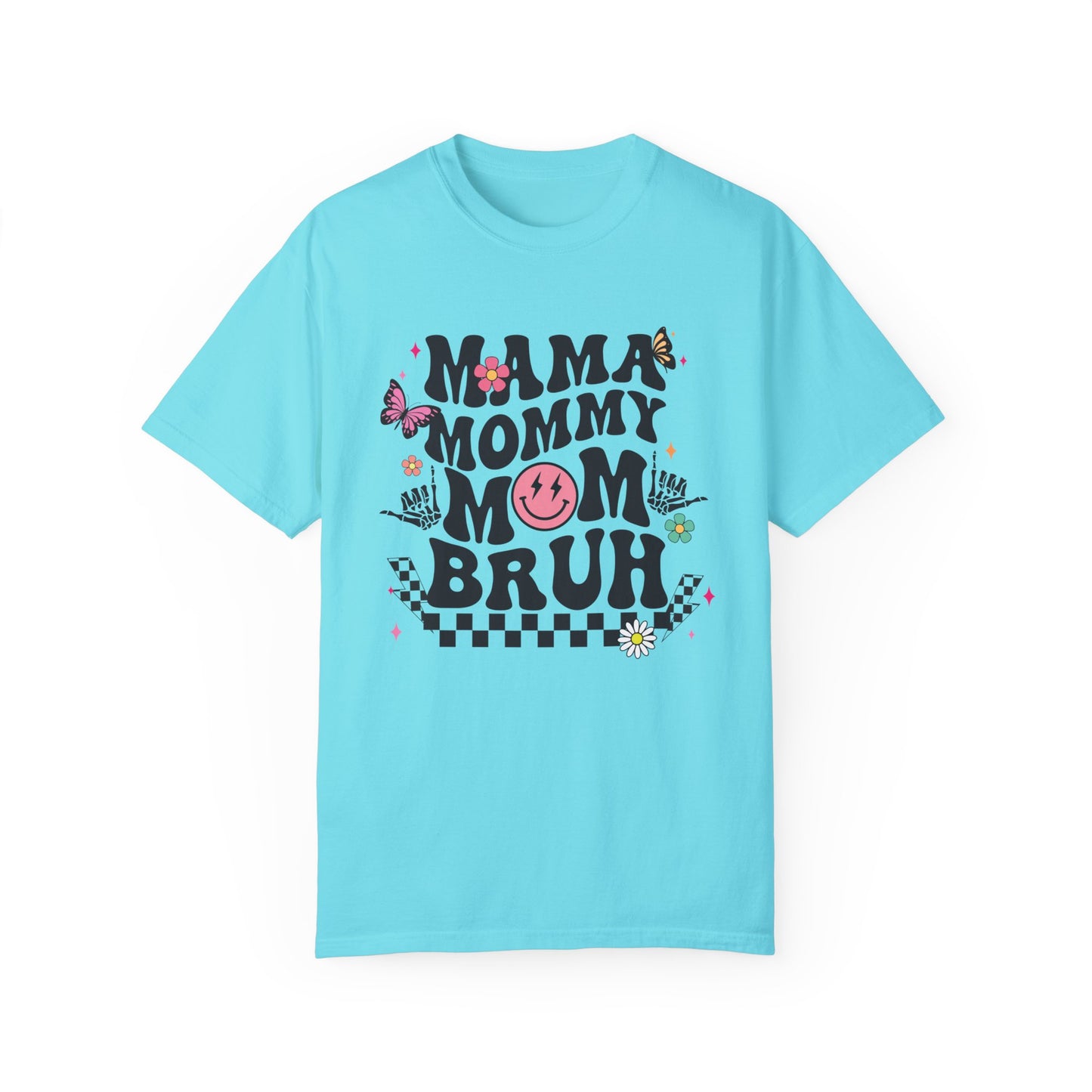 Mom, Mama, Bruh Unisex Garment-Dyed T-shirt