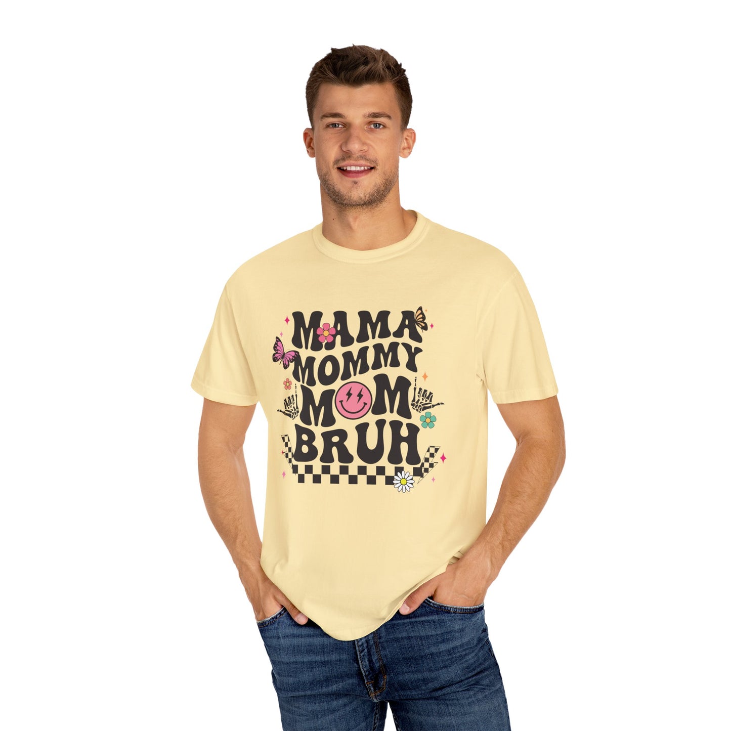 Mom, Mama, Bruh Unisex Garment-Dyed T-shirt