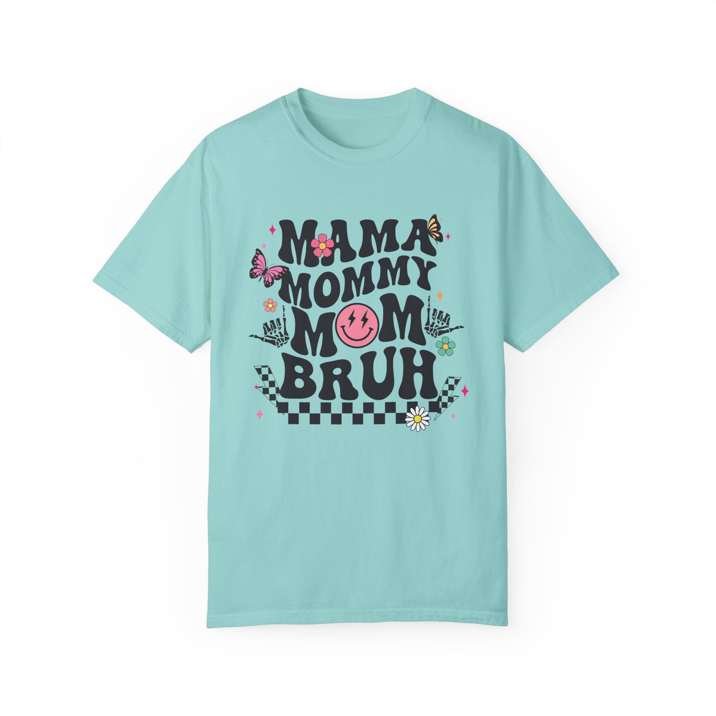 Mom, Mama, Bruh Unisex Garment-Dyed T-shirt