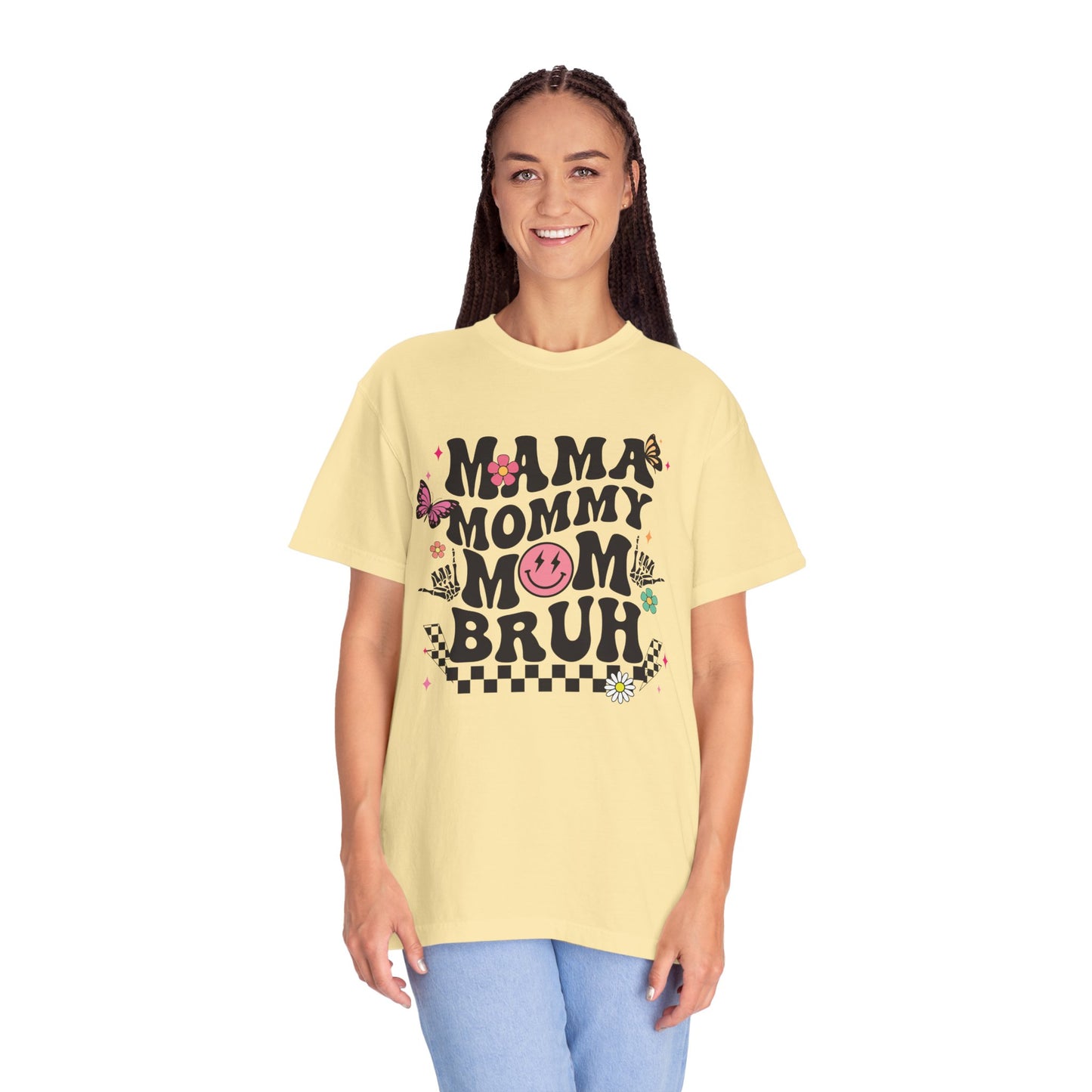 Mom, Mama, Bruh Unisex Garment-Dyed T-shirt
