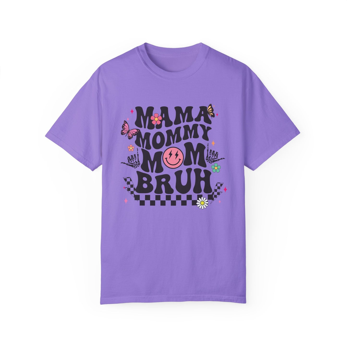 Mom, Mama, Bruh Unisex Garment-Dyed T-shirt