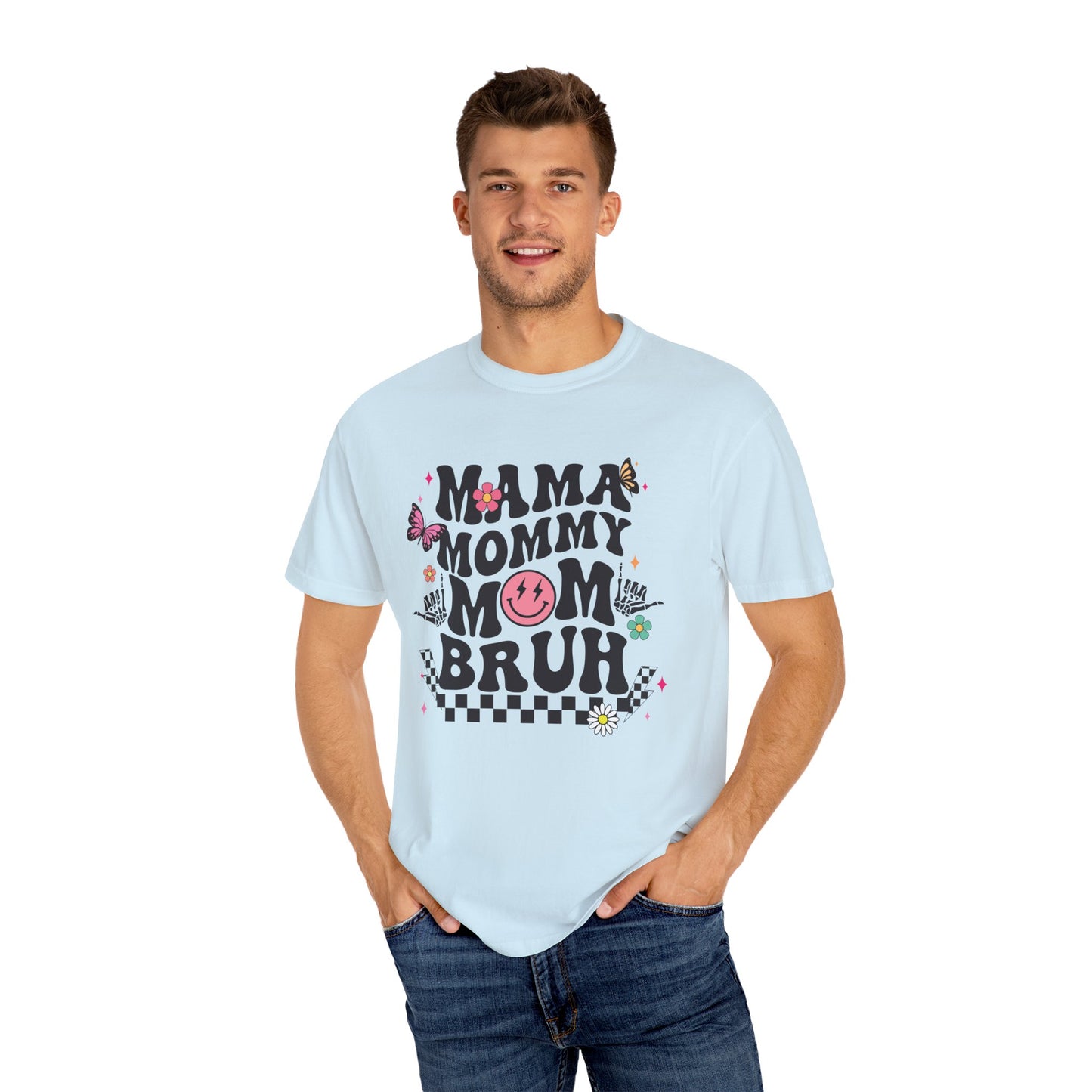 Mom, Mama, Bruh Unisex Garment-Dyed T-shirt