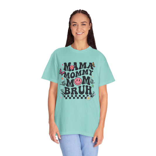 Mom, Mama, Bruh Unisex Garment-Dyed T-shirt