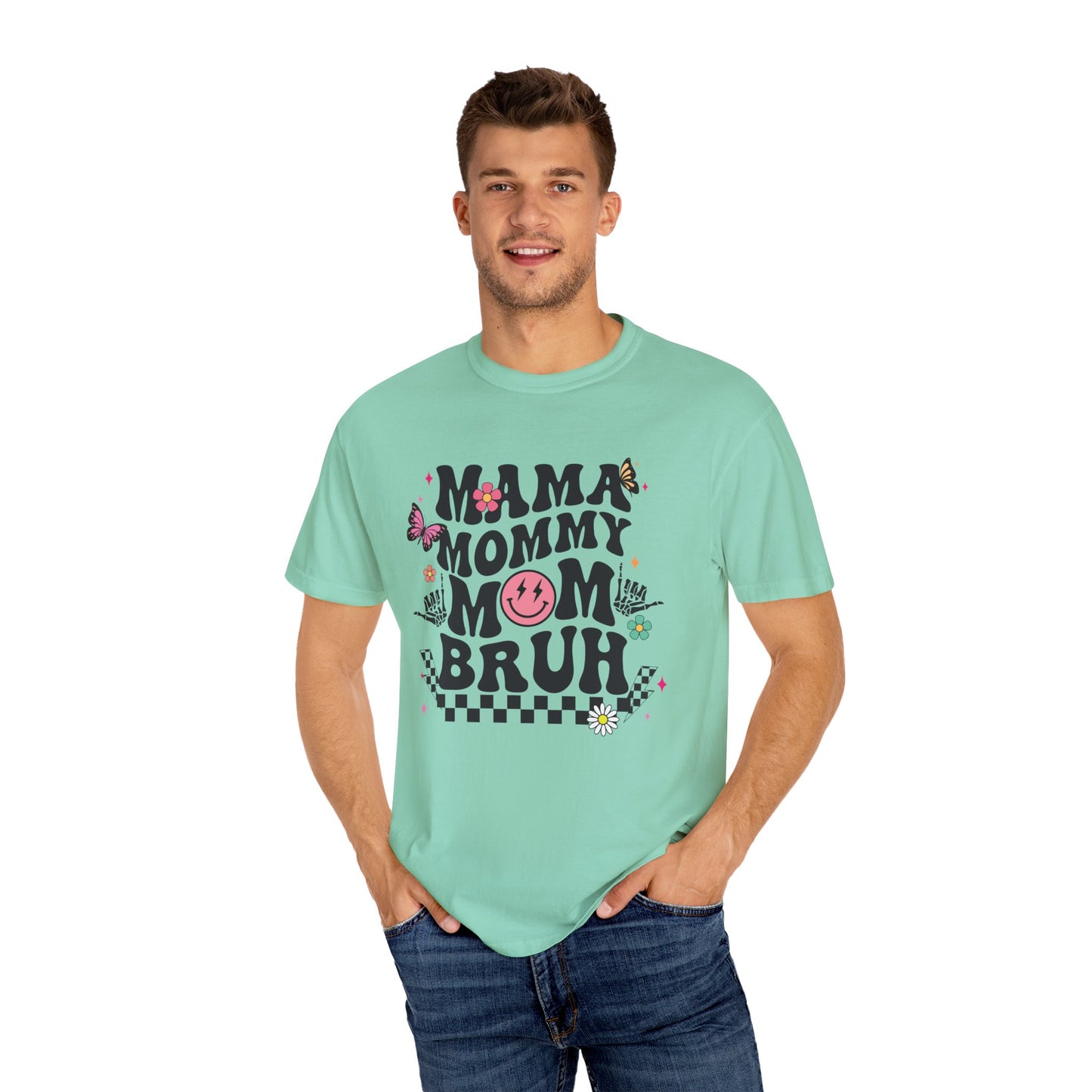 Mom, Mama, Bruh Unisex Garment-Dyed T-shirt