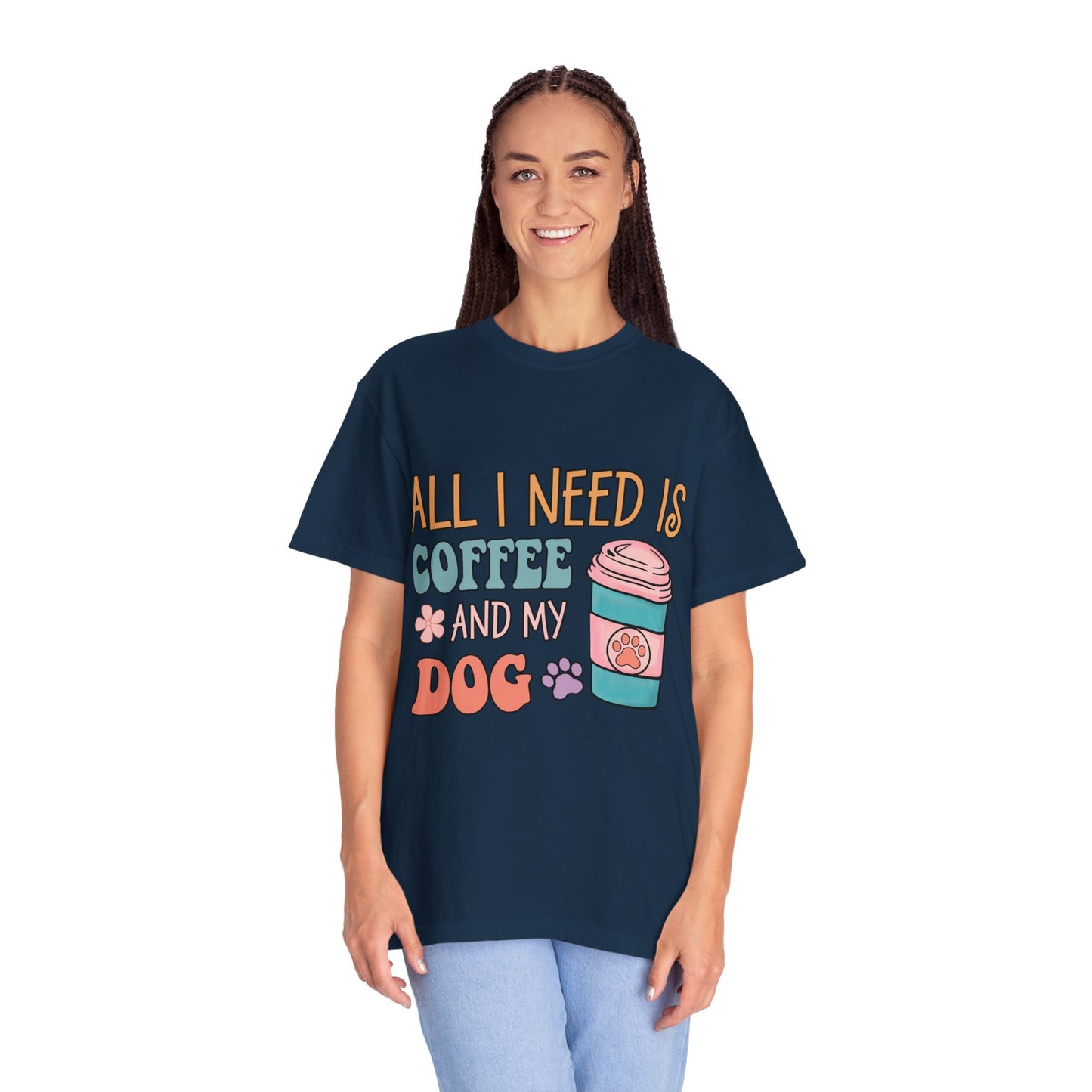 All I Need is Coffee and My Dog Unisex Garment-Dyed T-shirt