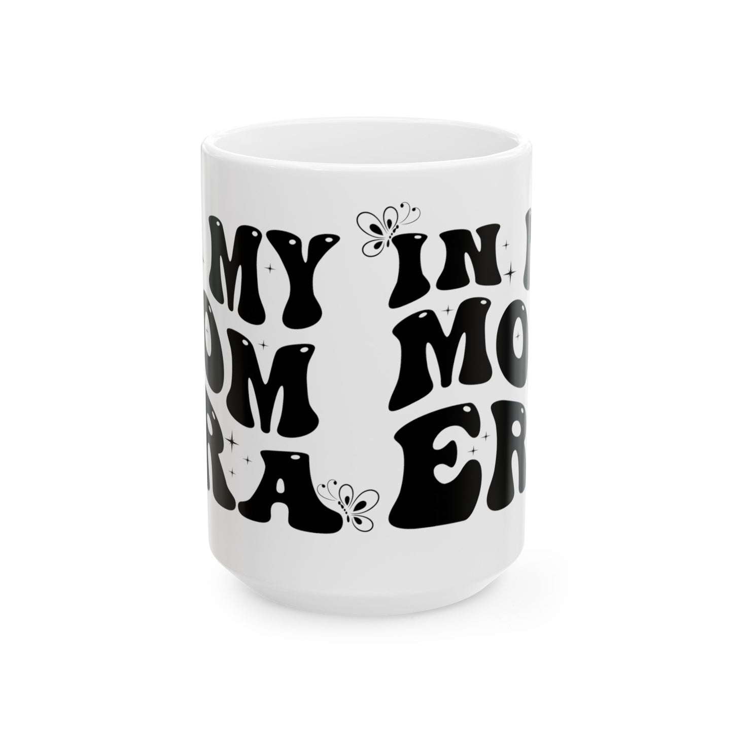 In My Mom Era Ceramic Mug, (15oz)