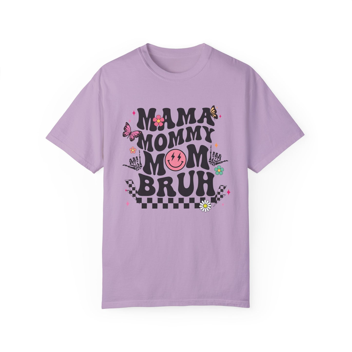 Mom, Mama, Bruh Unisex Garment-Dyed T-shirt